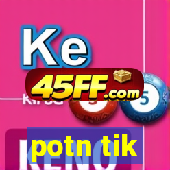 potn tik